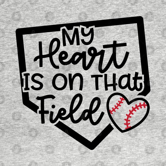 My Heart Is On that Field Baseball Softball Mom Cute Funny by GlimmerDesigns